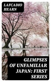 Glimpses of Unfamiliar Japan: First Series - Cover