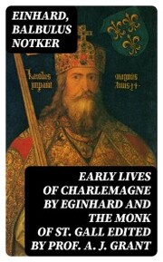 Early Lives of Charlemagne by Eginhard and the Monk of St Gall edited by Prof. A. J. Grant - Cover