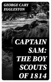 Captain Sam: The Boy Scouts of 1814 - Cover