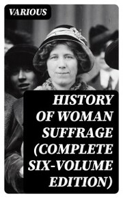 History of Woman Suffrage (Complete Six-Volume Edition) - Cover