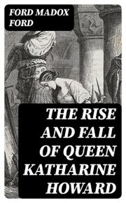 The Rise and Fall of Queen Katharine Howard - Cover