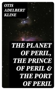 The Planet of Peril, The Prince of Peril & The Port of Peril
