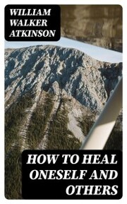 How to Heal Oneself and Others