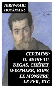 Certains: G. Moreau, Degas, Chéret, Wisthler, Rops, le Monstre, le Fer, etc - Cover