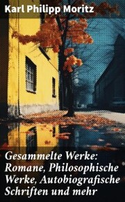 Gesammelte Werke: Romane, Philosophische Werke, Autobiografische Schriften und mehr - Cover