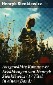 Ausgewählte Romane & Erzählungen von Henryk Sienkiewicz (17 Titel in einem Band) - Cover