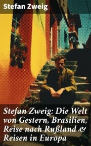 Stefan Zweig: Die Welt von Gestern, Brasilien, Reise nach Rußland & Reisen in Europa - Cover