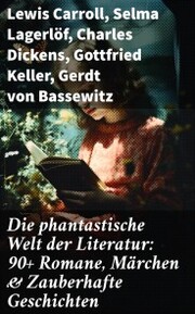 Die phantastische Welt der Literatur: 90+ Romane, Märchen & Zauberhafte Geschichten - Cover
