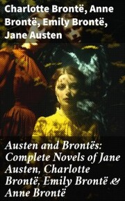 Austen and Brontës: Complete Novels of Jane Austen, Charlotte Brontë, Emily Brontë & Anne Brontë - Cover