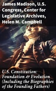 U.S. Constitution: Foundation & Evolution (Including the Biographies of the Founding Fathers) - Cover