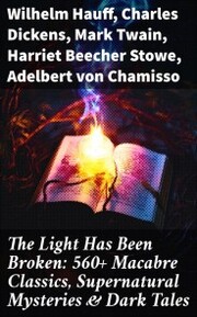 The Light Has Been Broken: 560+ Macabre Classics, Supernatural Mysteries & Dark Tales - Cover