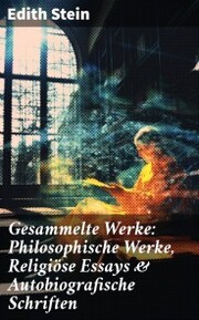 Gesammelte Werke: Philosophische Werke, Religiöse Essays & Autobiografische Schriften - Cover