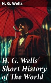 H. G. Wells' Short History of The World