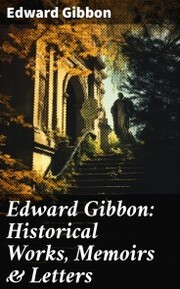Edward Gibbon: Historical Works, Memoirs & Letters - Cover