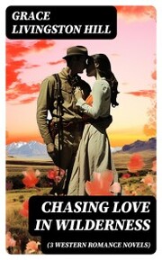 CHASING LOVE IN WILDERNESS (3 Western Romance Novels)