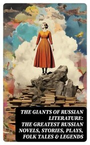 The Giants of Russian Literature: The Greatest Russian Novels, Stories, Plays, Folk Tales & Legends - Cover