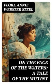 On the Face of the Waters: A Tale of the Mutiny