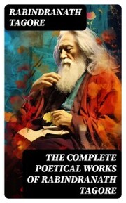The Complete Poetical Works of Rabindranath Tagore