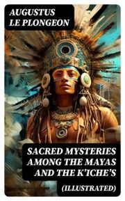 Sacred Mysteries Among the Mayas and the K¿iche¿s (Illustrated)