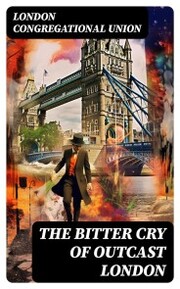 The bitter cry of outcast London