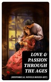 Love & Passion Through The Ages (Historical Novels Boxed-Set)