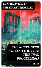 The Nuremberg Trials: Complete Tribunal Proceedings (V. 2)