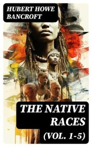 The Native Races (Vol. 1-5)