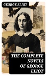 The Complete Novels of George Eliot