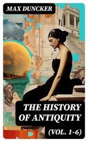The History of Antiquity (Vol. 1-6)