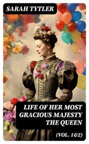 Life of Her Most Gracious Majesty the Queen (Vol. 1&2)