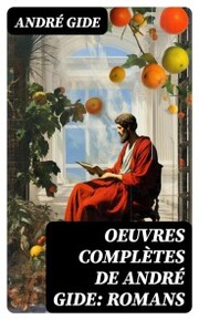 Oeuvres complètes de André Gide: Romans - Cover