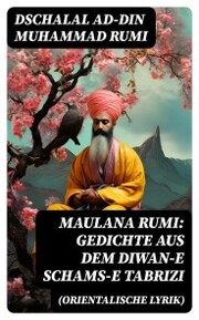 Maulana Rumi: Gedichte aus dem Diwan-e Schams-e Tabrizi (Orientalische Lyrik) - Cover