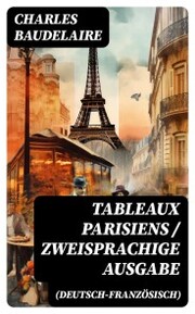 Tableaux parisiens / Zweisprachige Ausgabe (Deutsch-Französisch)