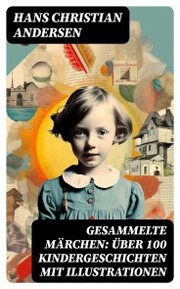 Gesammelte Märchen: Über 100 Kindergeschichten mit Illustrationen - Cover