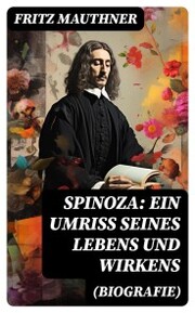 Spinoza: Ein Umriss seines Lebens und Wirkens (Biografie) - Cover