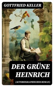 Der Grüne Heinrich (Autobiographischer Roman)