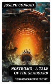 Nostromo - A Tale of the Seaboard (Unabridged Deluxe Edition)