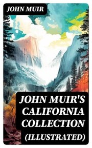 JOHN MUIR'S CALIFORNIA COLLECTION (Illustrated) - Cover