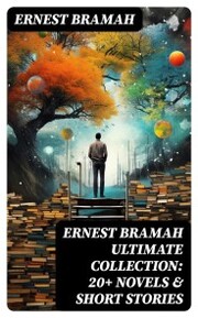 ERNEST BRAMAH Ultimate Collection: 20+ Novels & Short Stories - Cover