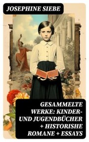 Gesammelte Werke: Kinder- und Jugendbücher + Historishe Romane + Essays - Cover
