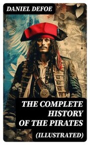 THE COMPLETE HISTORY OF THE PIRATES (Illustrated)