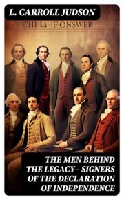 The Men Behind the Legacy - Signers of the Declaration of Independence