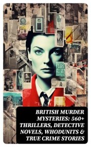 BRITISH MURDER MYSTERIES: 560+ Thrillers, Detective Novels, Whodunits & True Crime Stories - Cover