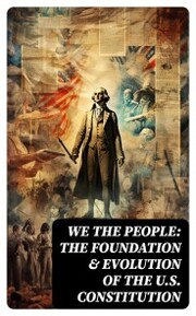 We the People: The Foundation & Evolution of the U.S. Constitution - Cover