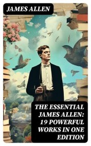 The Essential James Allen: 19 Powerful Works in One Edition - Cover