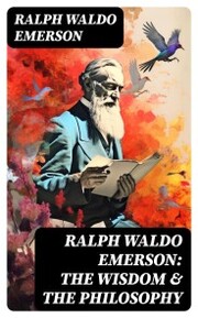 RALPH WALDO EMERSON: The Wisdom & The Philosophy - Cover