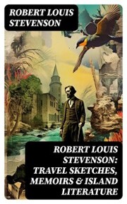 Robert Louis Stevenson: Travel Sketches, Memoirs & Island Literature - Cover