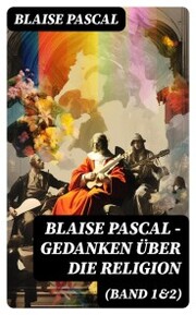 Blaise Pascal - Gedanken über die Religion (Band 1&2) - Cover