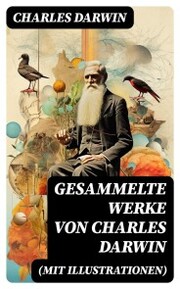 Gesammelte Werke von Charles Darwin (Mit Illustrationen) - Cover