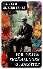W.B. Yeats: Erzählungen & Aufsätze - Cover